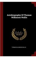 Autobiography of Thomas Wilkinson Wallis