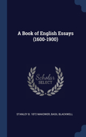 A Book of English Essays (1600-1900)