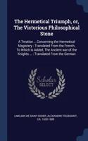 Hermetical Triumph, or, The Victorious Philosophical Stone