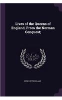 Lives of the Queens of England, from the Norman Conquest;