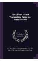 The Life of Fisher Transcribed from Ms. Harleian 6382