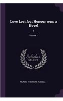 Love Lost, but Honour won; a Novel