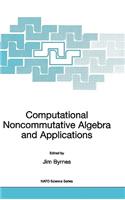 Computational Noncommutative Algebra and Applications: Proceedings of the NATO Advanced Study Institute, on Computatoinal Noncommutative Algebra and Applications, Il Ciocco, Italy, 6-19 July 2003