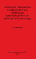 räumliche Organisation der linearbandkeramischen Rinderhaltung - naturwissenschaftliche und archäologische Untersuchungen