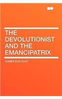 The Devolutionist and the Emancipatrix