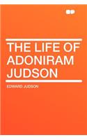 The Life of Adoniram Judson