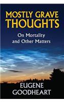 Mostly Grave Thoughts
