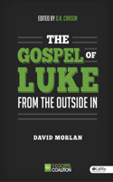 The Gospel of Luke - Leader Kit: From the Outside in