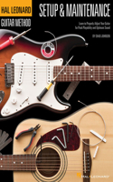 Hal Leonard Guitar Method - Setup & Maintenance: Learn to Properly Adjust Your Guitar for Peak Playability and Optimum Sound