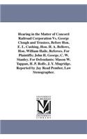 Hearing in the Matter of Concord Railroad Corporation Vs. George Clough and Trustees, Before Hon. E. L. Cushing, Hon. H. A. Bellows, Hon. William Haile, Referees. For Plaintiffs; John H. George, C. W. Stanley. For Defendants