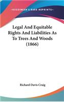 Legal And Equitable Rights And Liabilities As To Trees And Woods (1866)
