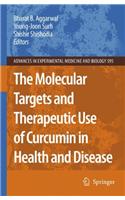 The Molecular Targets and Therapeutic Uses of Curcumin in Health and Disease