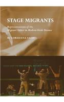 Stage Migrants: Representations of the Migrant Other in Modern Irish Drama