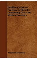 Bradbury's Eaton's Practical Arithmetic - Combining Oral And Written Exercises