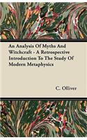 Analysis Of Myths And Witchcraft - A Retrospective Introduction To The Study Of Modern Metaphysics