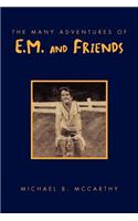 The Many Adventures of E.M. and Friends: (English)