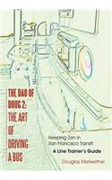 The Dao of Doug 2: The Art of Driving A Bus: Keeping Zen in San Francisco Transit: A Line Trainer's Guide(English)