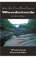 When You Come Back Home to Woodstock