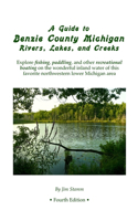 Guide to Benzie County Michigan Rivers, Lakes, and Creeks: Explore fishing, paddling, and other recreational boating on the wonderful inland water of this favorite northwestern lower Michigan area