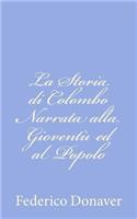 La Storia di Colombo Narrata alla Gioventù ed al Popolo