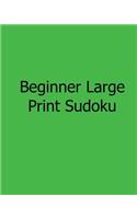 Beginner Large Print Sudoku: Fun, Large Print Sudoku Puzzles