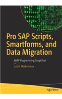 Pro SAP Scripts, Smartforms, and Data Migration: ABAP Programming Simplified