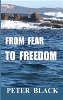 From Fear To Freedom