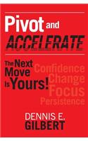 Pivot and Accelerate: The Next Move Is Yours!