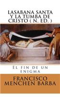 LA SABANA SANTA Y LA TUMBA DE CRISTO ( N. Ed)