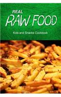 Real Raw Food - Kids and Snacks Cookbook