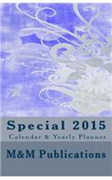 Special 2015 Calendar & Yearly Planner: Informative and Handy 2015 Yearly/Daily Calendar and Planner - Full Moon Indication - Equinox/Solstice Indication - Western Zodiac Information - Chi