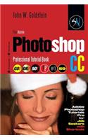 The Adobe Photoshop CC Professional Tutorial Book 59 Macintosh/Windows: Adobe Photoshop Tutorials Pro for Job Seekers with Shortcuts