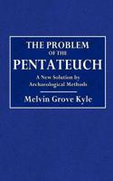 The Problem of the Pentateuch: A New Solution by Archaeological Methods
