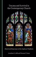 Trauma and Survival in the Contemporary Church: Historical Responses in the Anglican Tradition