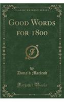 Good Words for 1800 (Classic Reprint)