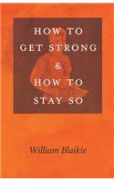 How to Get Strong and How to Stay So