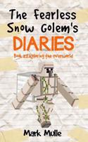 The Fearless Snow Golem's Diaries (Book 2): Exploring the Overworld (An Unofficial Minecraft Book for Kids Ages 9 - 12 (Preteen)