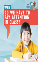 Why Do We Have to Pay Attention in Class?