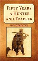 Fifty Years a Hunter and Trapper