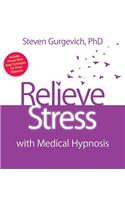 Relieve Stress with Medical Hypnosis