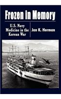 Frozen in Memory: U.S. Navy Medicine in the Korean War
