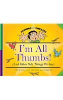 I'm All Thumbs!: (And Other Odd Things We Say)