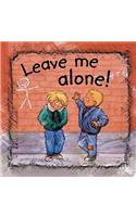 Leave Me Alone!