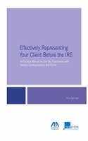 Effectively Representing Your Client Before the IRS