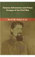 Famous Adventures and Prison Escapes of the Civil War