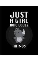 Just A Girl Who Loves rhinos: Lined Journal / Notebook: Special birthday Gift for animal Lovers, Perfect Gift for Him & Her kids as All 120 Pages - Matte and Soft cover