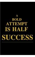 A Bold Attempt Is Half Success Notebook