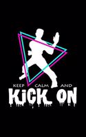 Keep calm and kick on: 6x9 Martial Arts - lined - ruled paper - notebook - notes