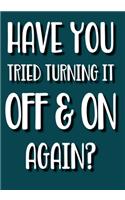Have You Tried Turning It Off and on Again?