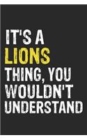 It's A LIONS Thing, You Wouldn't Understand Gift for LIONS Lover, LIONS Life is Good Notebook a Beautiful